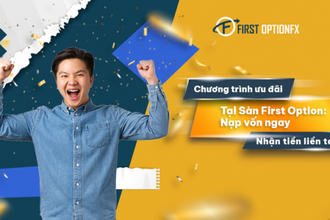 Nạp vốn ngay - nhận tiền liền tay ưu đãi cực hot tại sàn First Option