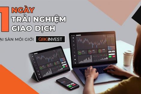 1 ngày trải nghiệm giao dịch tại sàn QBig Invest