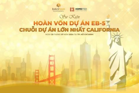 Sự Kiện Hoàn Vốn EB-5 – Chuỗi Dự Án Lớn Nhất California của Interimm sắp diễn ra tại TP.HCM