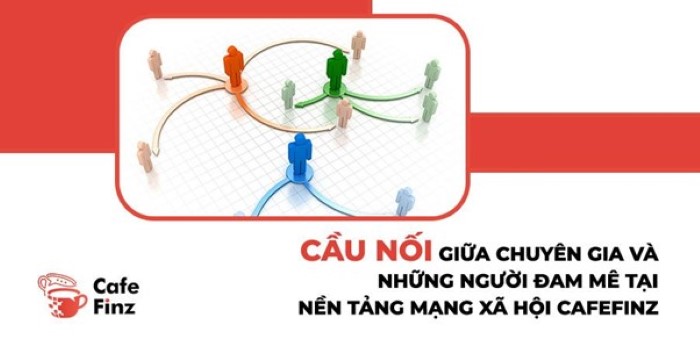 CafeFinz - Cầu nối giữa chuyên gia và những người cùng đam mê